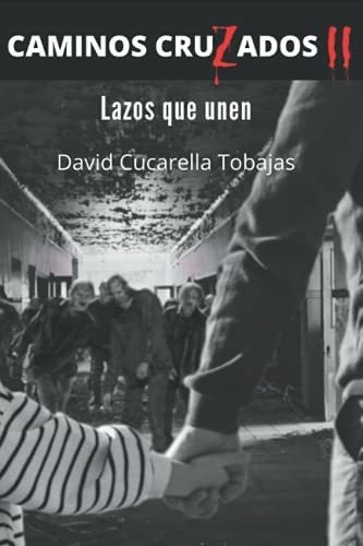 Caminos Cruzados Ii Lazos Que Unen - Cucarella..., De Cucarella Tobajas, David. Editorial Independently Published En Español