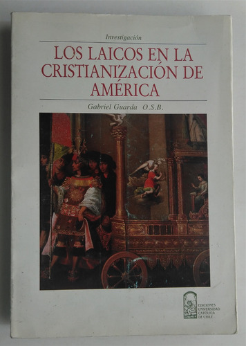 Gabriel Guarda. Los Laicos En La Cristianizacion De America