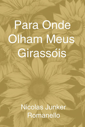 Para Onde Olham Meus Girassóis