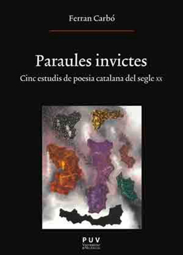 Paraules Invictes, De Ferran Carbó Aguilar. Editorial Publicacions De La Universitat De València, Tapa Blanda En Catalán, 2016