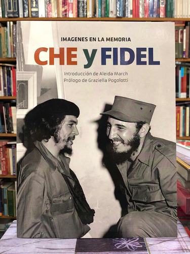 Imágenes En La Memoria Che Y Fidel