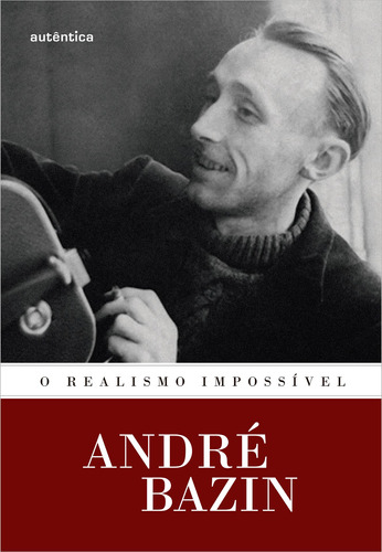 O realismo impossível, de Bazin, André. Autêntica Editora Ltda., capa mole em português, 2016