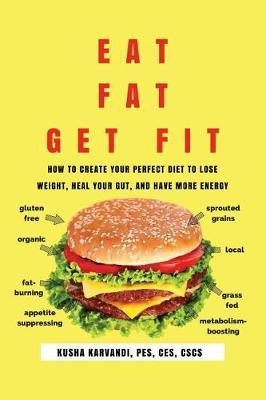 Libro Eat Fat, Get Fit : How To Create Your Perfect Diet ...