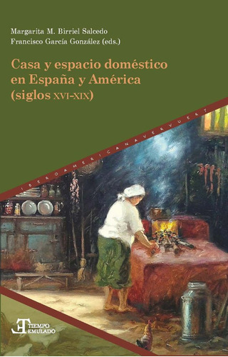 Casa Y Espacio Domestico En España Y America (siglos Xvi-xi