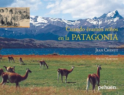 Cuando Eramos Niños En La Patagonia / Jean Chenut