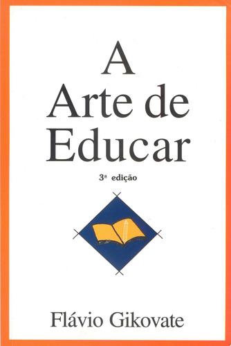 A arte de educar, de Gikovate, Flávio. Editora Summus Editorial Ltda., capa mole em português, 2002