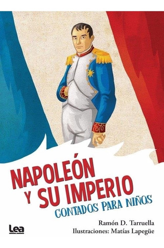 Napoleón Y Su Imperio, Contados Para Niños Ramon D. Tarruell