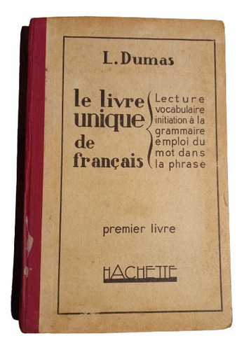 L. Dumas. Le Livre Unique De Francais. Premier Livre