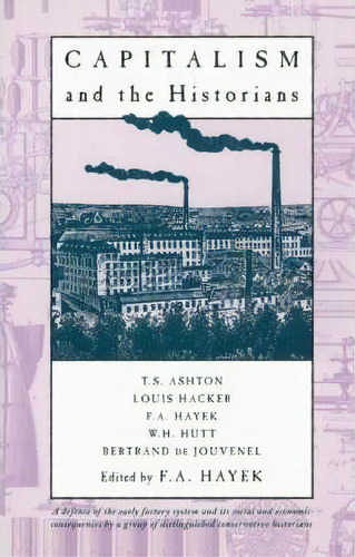 Capitalism And The Historians, De T. S. Ashton. Editorial University Chicago Press, Tapa Dura En Inglés