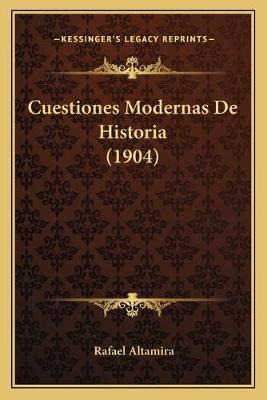 Libro Cuestiones Modernas De Historia (1904) - Rafael Alt...