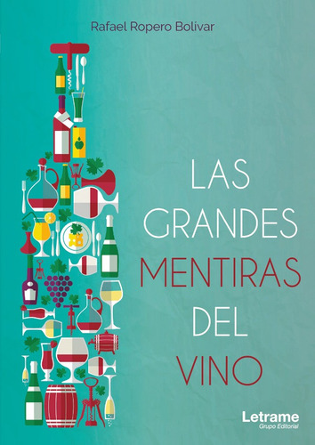 Las Grandes Mentiras Del Vino, De Rafaelropero Bolívar