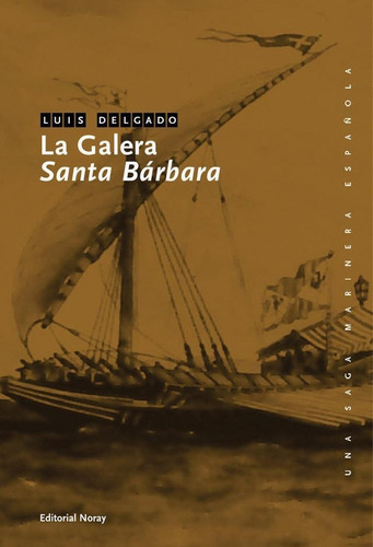 La Galera Santa Bárbara, Luis Delgado Bañon, Noray