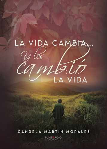 La Vida Cambia... Y Les Cambió La Vida, De Martín Morales , Candela.., Vol. 1.0. Editorial Punto Rojo Libros S.l., Tapa Blanda, Edición 1.0 En Español, 2032