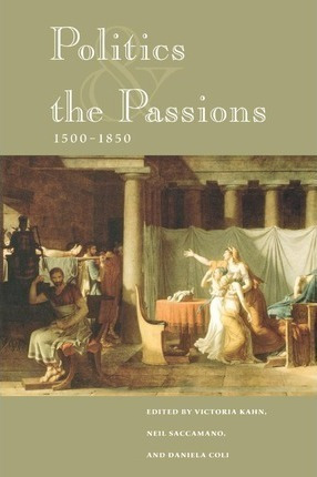 Politics And The Passions, 1500-1850 - Victoria Kahn