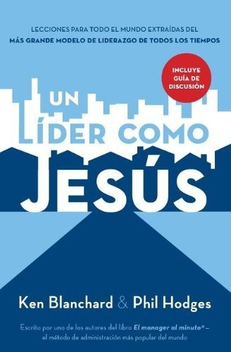 Libro : Un Lider Como Jesus: Lecciones Del Mejor Modelo A...