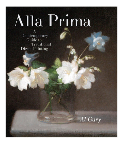 Libro: Alla Prima: A Contemporary Guide To Traditional