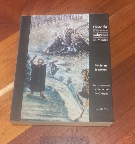 Vivir En La Frontera. Jan De Vos. Historia De Los Pueblos. 