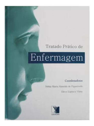 Tratado Prático De Enfermagem, De Nébia Maria Almeida De Figueiredo., Vol. 1. Editorial Yendis, Capa Mole Em Português