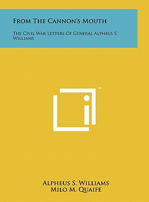 Libro From The Cannon's Mouth: The Civil War Letters Of G...