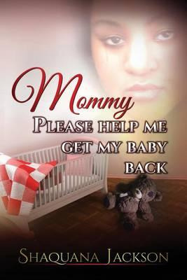 Libro Mommy Please Help Me Get My Baby Back - Shaquana Ja...