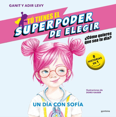 Superpoder De Elegir Un Dia Con Sofia - Ganit & Adir Levy, De Ganit & Adir Levy. Editorial Montena, Tapa Blanda En Español