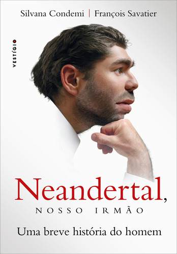 Neandertal, nosso irmão: Uma breve história do homem, de Condemi, Silvana. Autêntica Editora Ltda., capa mole em português, 2018