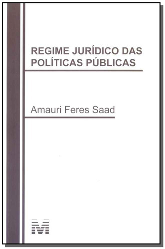 Regime jurídico das políticas públicas - 1 ed./2016, de Saad, Amauri Feres. Editora Malheiros Editores LTDA, capa mole em português, 2016