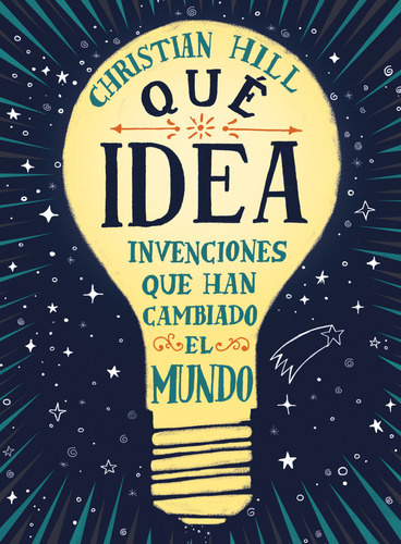 ¡qué Idea! Invenciones Que Han Cambiado El Mundo