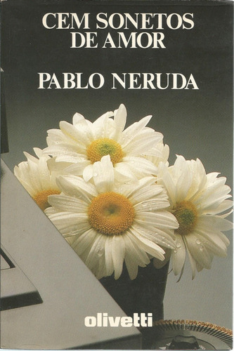 Livro Cem Sonetos De Amor, Pablo Neruda