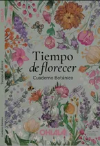 Comprar Libro Botanico Tiempo De Florecer Soledad Simond Especial Ohlala Botanica Plantas Jardineria Calendario Lunar Metafora De Tu Propio Crecimiento Y Desarrollo Personal