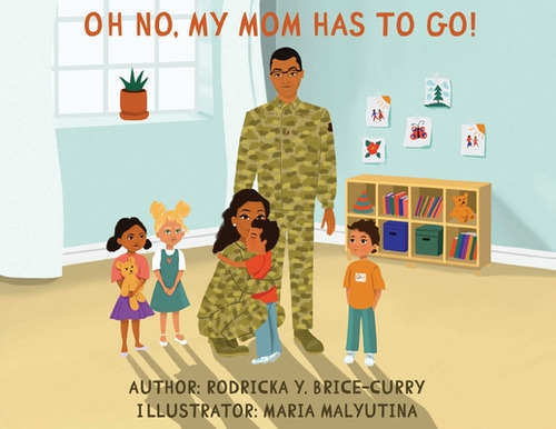 Oh No, My Mom Has To Go!, De Brice-curry, Rodricka Y.., Vol. 1. Editorial Lightning Source Inc, Tapa Blanda En Inglés