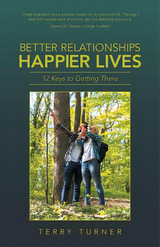 Better Relationships Happier Lives: 12 Keys To Getting There, De Turner, Terry. Editorial Balboa Pr, Tapa Blanda En Inglés