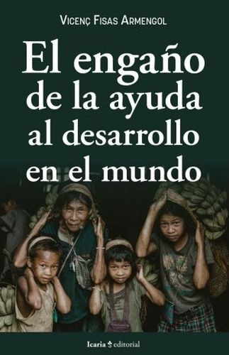 Libro Engaño De La Ayuda Al Desarrollo En El Mundo, El