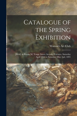 Libro Catalogue Of The Spring Exhibition [microform]: [he...
