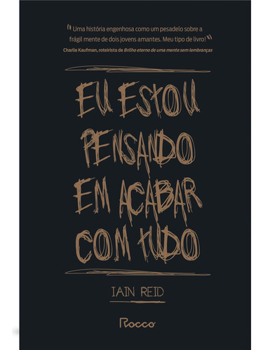 Eu estou pensando em acabar com tudo - novo selo, de Reid, Iain. Editora Rocco Ltda, capa mole em português, 2021