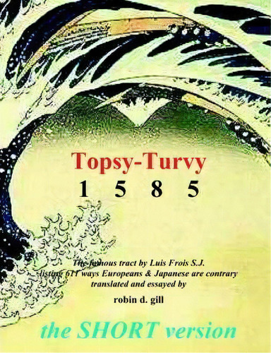 Topsy-turvy 1585 - The Short Version, De Robin D Gill. Editorial Paraverse Press, Tapa Blanda En Inglés