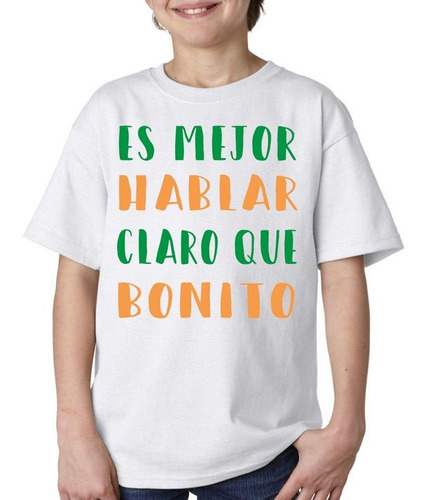 Remera De Niño Frase Es Mejor Hablar Claro Que Bonito