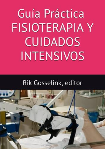 Guía Práctica Fisioterapia Y Cuidados Intensivos