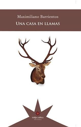 Una Casa En Llamas - Maximiliano Barrientos