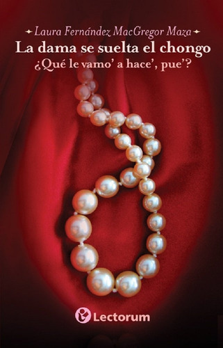 La Dama Se Suelta El Chongo - Fernandez Macgregor Maza, Laur