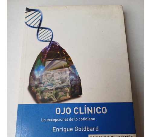 Ojo Clínico -lo Excepcional De Lo Cotidiano- E. Goldbard