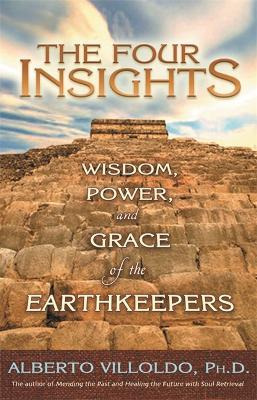 The Four Insights : Wisdom, Power And Grace Of The Earthk...