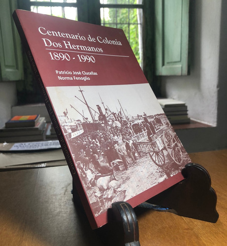 Centenario De Colonia Dos Hermanos - Clucellas Y Fenoglio M (Usado)