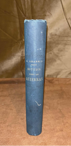 Manuel Obarrio Estudio Sobre Las Quiebras. 1era Ed 1895