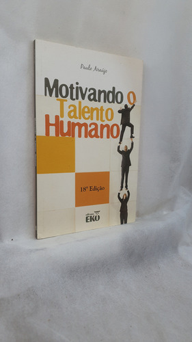 Livro Motivando O Talento Humano - Paulo Araújo - Editora Eko (Usado)