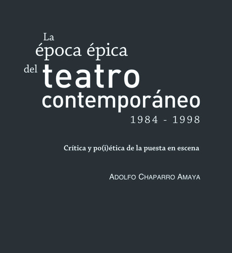 La Época Épica Del Teatro Contemporáneo (1984-1998) ( Li