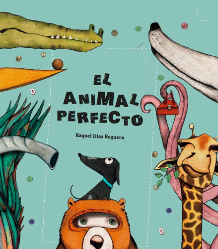 El Animal Perfecto - Raquel Dã¿â­az Reguera