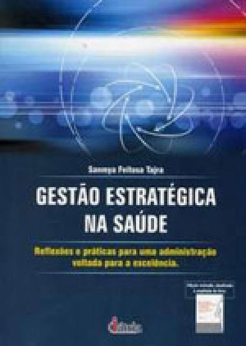 Gestão Estratégica Na Saúde, De Tajra, Sanmya Feitosa. Editora Erica, Capa Mole, Edição 1ª Edicao - 2006 Em Português