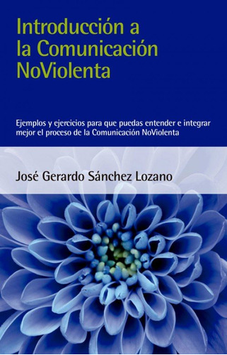 Introduccion A La Comunicacion Noviolenta - Sanchez Lozan...