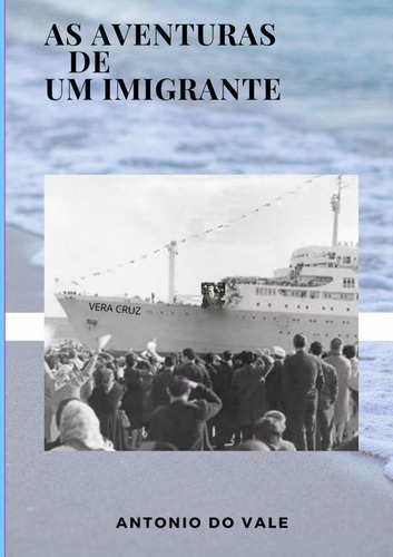 As Aventuras De Um Imigrante, De Antonio Do Vale